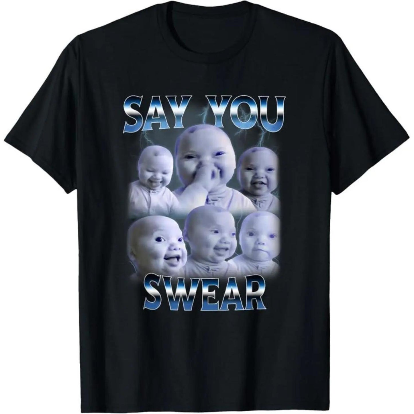 Man 100%25 Cotton Say You Swear Ai Niche Baby Holding Back Laugh Genz Meme T-Shirt Unisex Fit S to XXXXXL for Daily Wear TikTok Trendy Gen Z Fashion