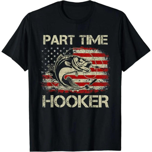 [100%25 Cotton] Patriotic Fishing T - Shirt Part Time Hooker for Outdoor and Fishing Enthusiasts