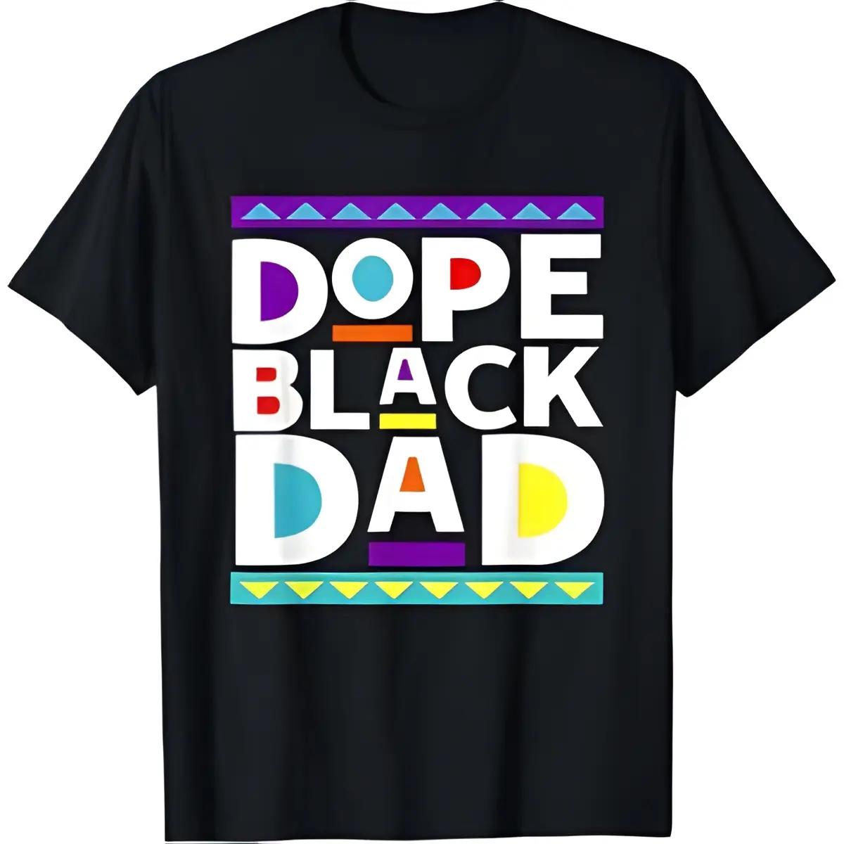 100%25 cotton Men Gifts Dope Black Dad New Dad Fathers Day Gift African American Dad T-Shirt Fashion Menswear