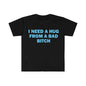 Funny Meme Shirt, I Need A Hug From A Bad B*tch Tee, Gift Unisex T-ShirtSoft fabric, short sleeved,Interesting letter printed T-shirt