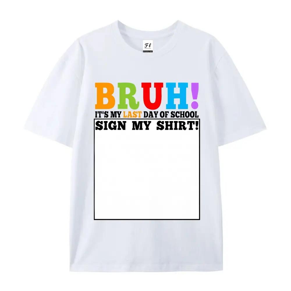 Bruh It'S My Last Day of School Sign My Shirt Students humorous  T-Shirt, Men'S T-Shirt - Summer Casual Short Sleeve Tee, Crew Neck, Perfect for Daily Wear & Holiday Gifts