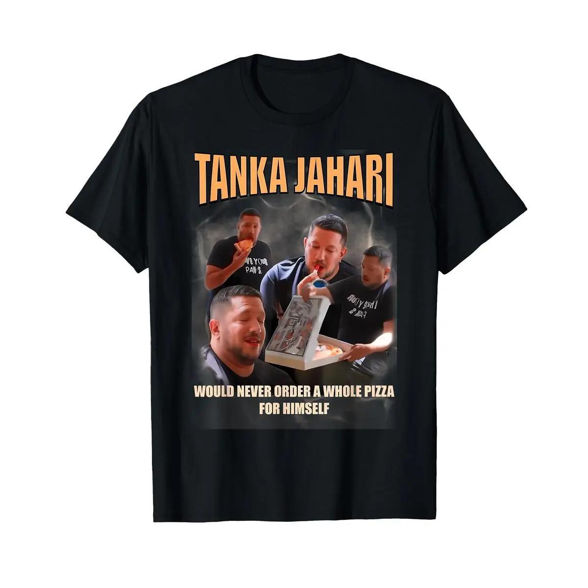 Tanka Jaharis Would Never Order Whole Pizza For Himself Meme T-Shirt Cotton Menswear