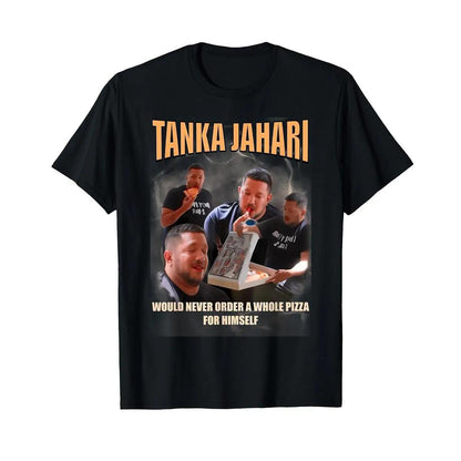 Tanka Jaharis Would Never Order Whole Pizza For Himself Meme T-Shirt Cotton Menswear