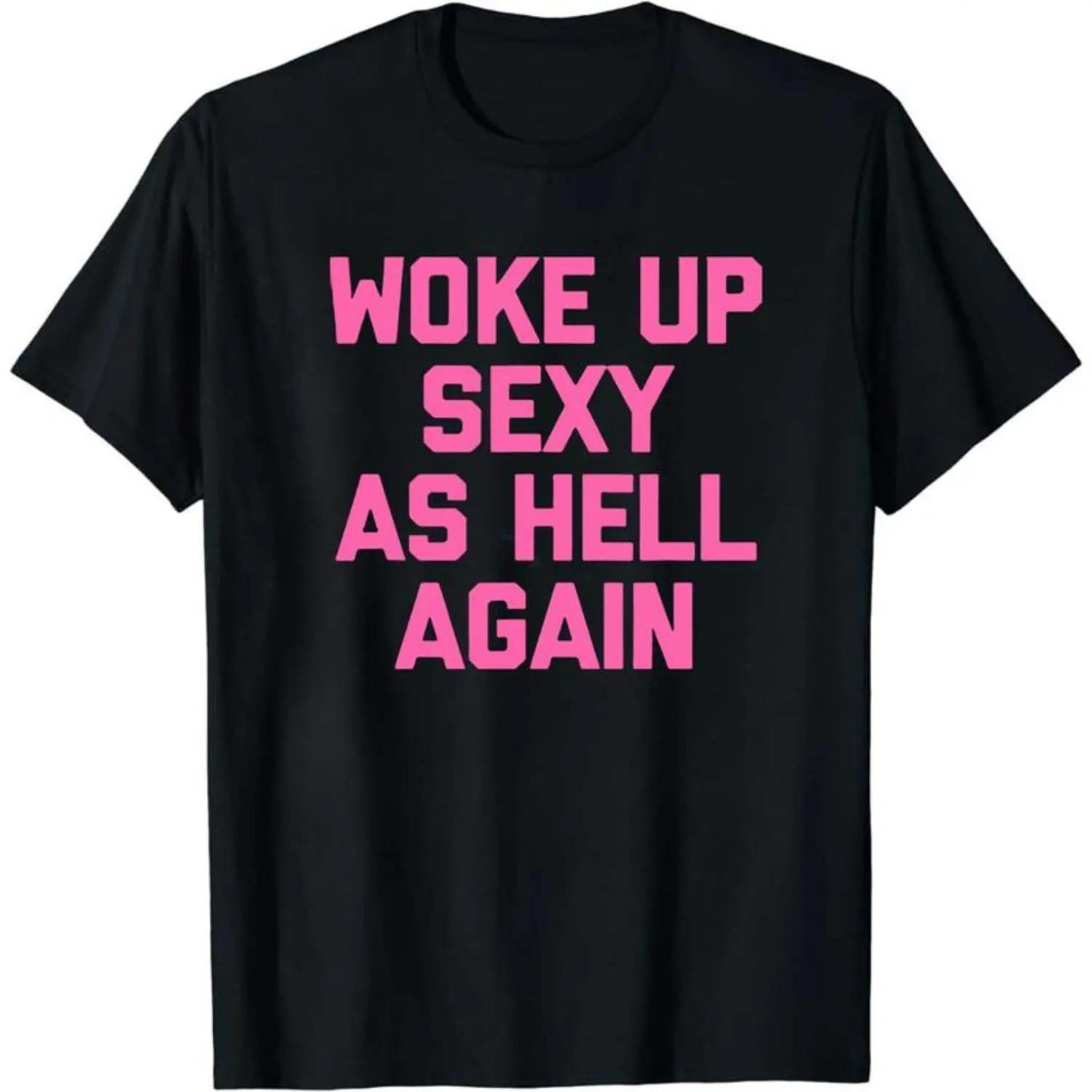 Woke Up Sexy As Hell Again T-Shirt Funny Sarcastic Design Made in USA Women's Casual Hoodie Sweatshirt For Autumn and Winter 230g WaterWashed Round Neck