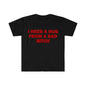 Funny Meme Shirt, I Need A Hug From A Bad B*tch Tee, Gift Unisex T-ShirtSoft fabric, short sleeved,Interesting letter printed T-shirt