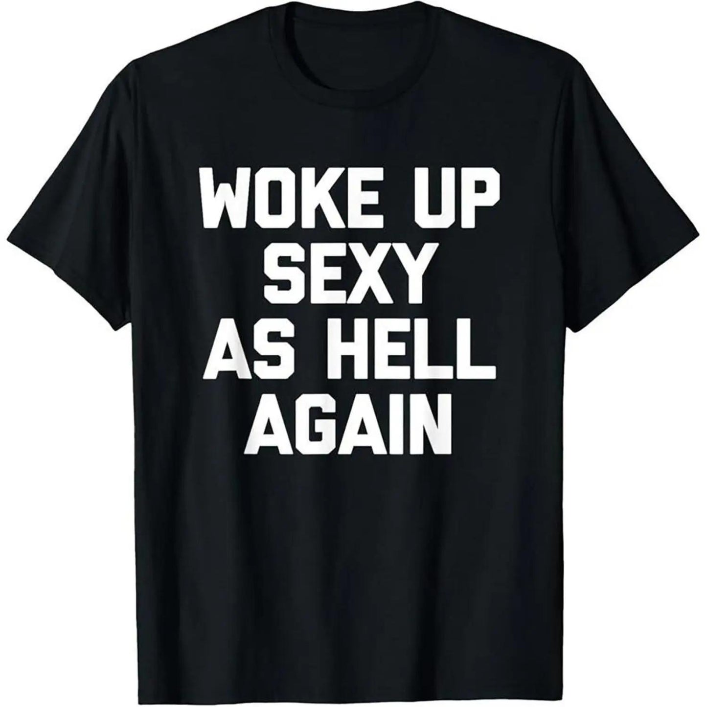Woke Up Sexy As Hell Again T-Shirt Funny Sarcastic Design Made in USA Women's Casual Hoodie Sweatshirt For Autumn and Winter 230g WaterWashed Round Neck