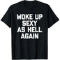 Woke Up Sexy As Hell Again T-Shirt Funny Sarcastic Design Made in USA Women's Casual Hoodie Sweatshirt For Autumn and Winter 230g WaterWashed Round Neck