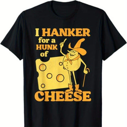 Funny "I Hanker for a Hunk of Cheese" T-Shirt - Unisex & Family Matching Cotton Tee with Cheese Humor, Casual Round Neck Short Sleeve Shirt for Men & Women, Funny Gift