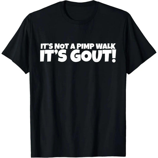 It's Not A Pimp WalK It's Gout T-Shirt,Made of 100%25cotton,Not easy to shrink, Durable,Soft andcomfortable