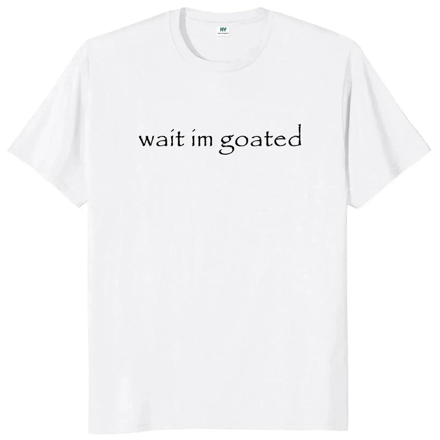Wait I'm Goated T Shirt Funny Meme Trend Y2k Short Sleeve O-neck 100%25 Cotton Unisex Summer Casual T-shirts