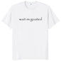 Wait I'm Goated T Shirt Funny Meme Trend Y2k Short Sleeve O-neck 100%25 Cotton Unisex Summer Casual T-shirts