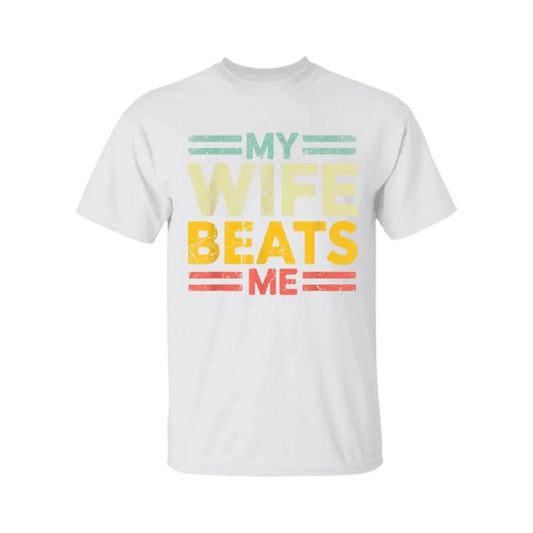 My Wife Beats Me Shirt, Funny Couple T-shirt, Funny Gift for Him, Mother's Day Shirt, Unisex Tee