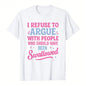 Humorous Sarcastic Tee I Refuse To Argue With People Who Should Have Been Swallowed Bold Statement Graphic T-Shirt Casual Short Sleeve Round Neck Crew Neck Black With Pink And Blue Lettering Funny Shirt Gift For Men Sports Leisure Outdoor Summer Top