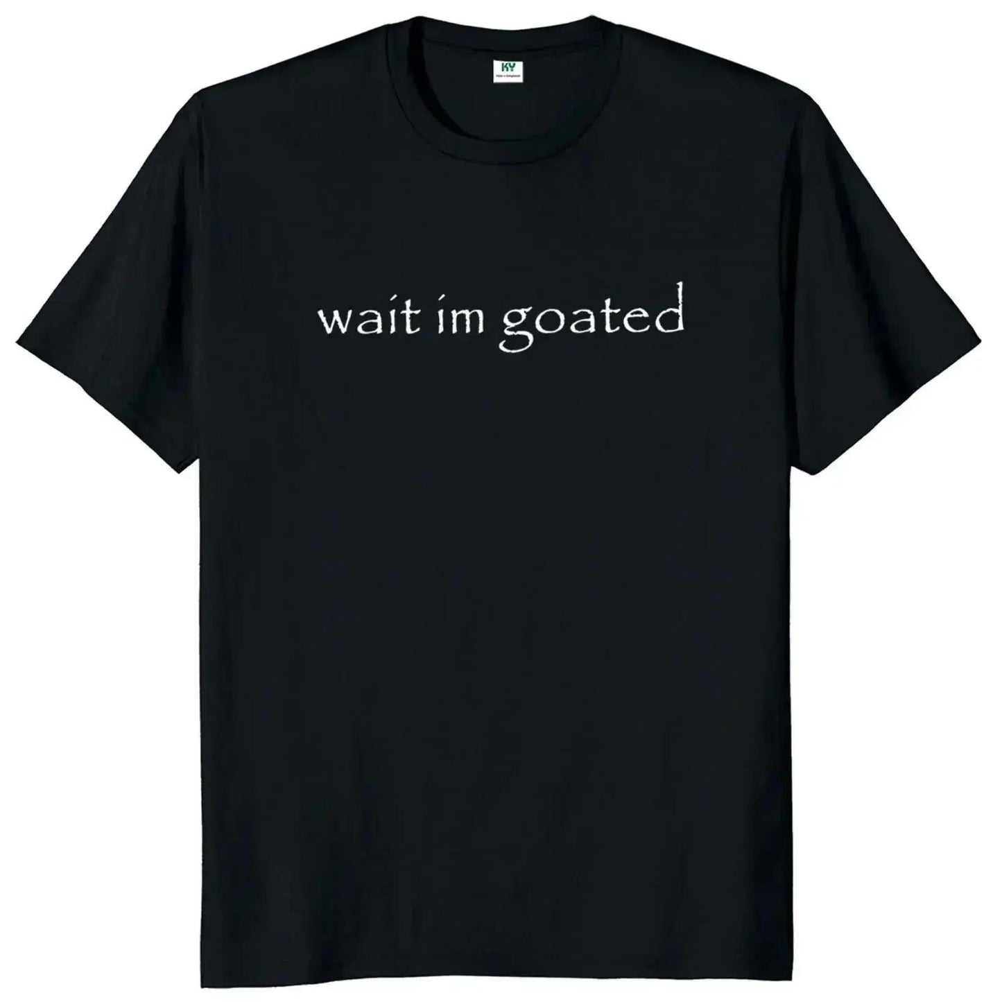 Wait I'm Goated T Shirt Funny Meme Trend Y2k Short Sleeve O-neck 100%25 Cotton Unisex Summer Casual T-shirts
