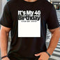 My 40Th Birthday Signifies My 40 Years, Men'S T-Shirt, Graphic Tee, Men'S, Fun T-Shirt, Breathable, Sports, Halloween And Christmas, Gift
