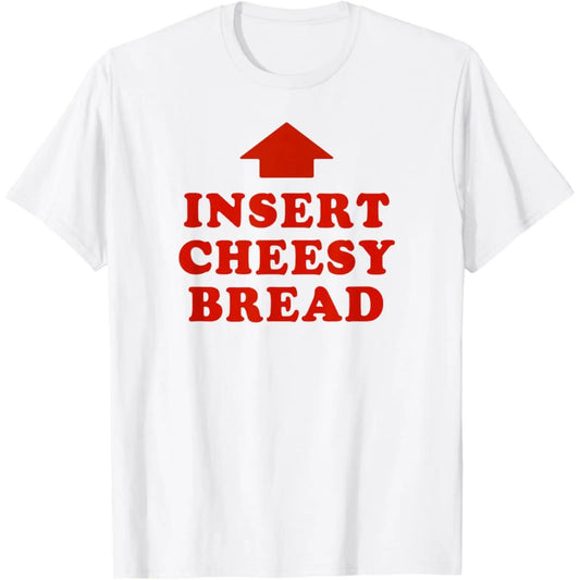 T-Shirt Featuring Red "INSERT CHEESY BREAD" Lettering and Red Arrow Design
