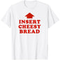 T-Shirt Featuring Red "INSERT CHEESY BREAD" Lettering and Red Arrow Design