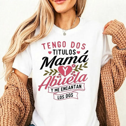 I Have Two Titles, Mom and Grandma, and I Love Both - Mom T-Shirt