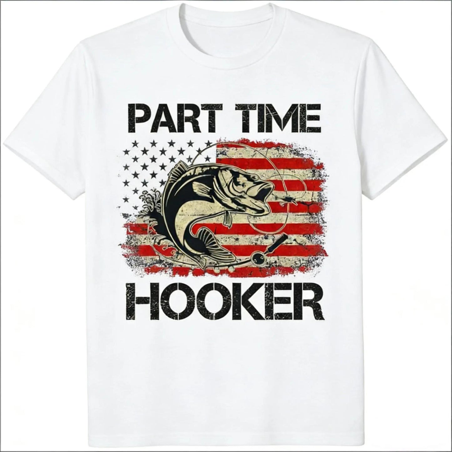 [100%25 Cotton] Patriotic Fishing T - Shirt Part Time Hooker for Outdoor and Fishing Enthusiasts