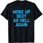 Woke Up Sexy As Hell Again T-Shirt Funny Sarcastic Design Made in USA Women's Casual Hoodie Sweatshirt For Autumn and Winter 230g WaterWashed Round Neck